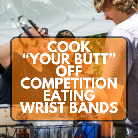 WRIST BAND SALES - Cook "Your Butt Off" Competition